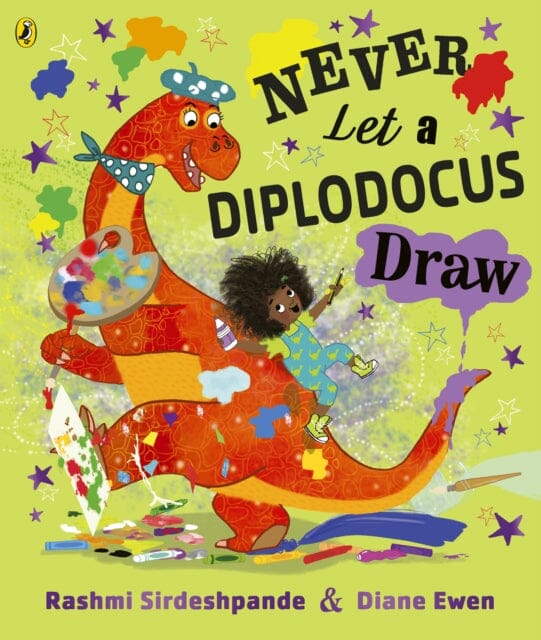 Never Let a Diplodocus Draw by Rashmi Sirdeshpande Extended Range Penguin Random House Children's UK