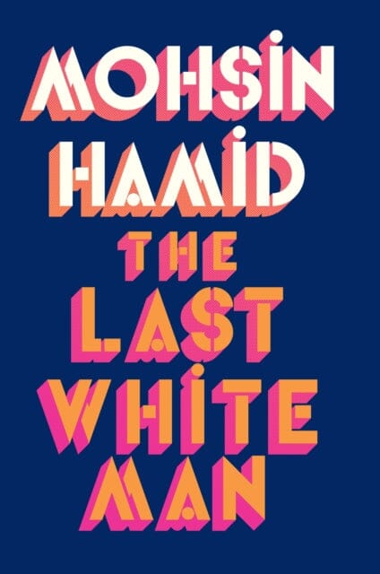The Last White Man by Mohsin Hamid Extended Range Penguin Books Ltd