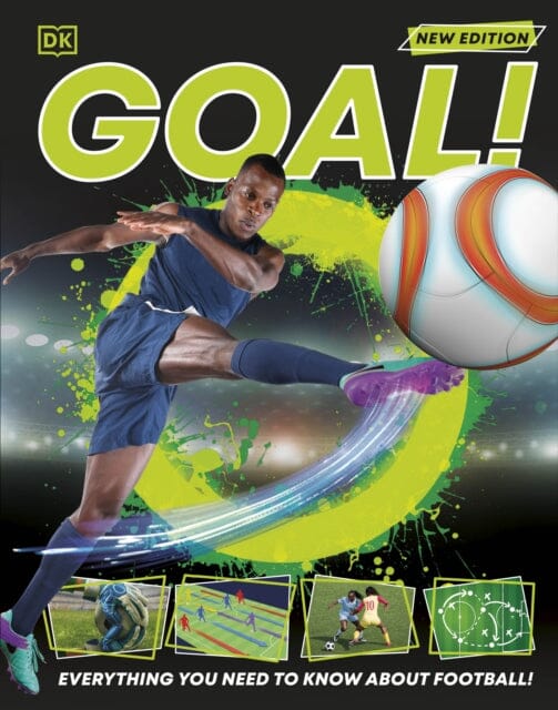 Goal! : Everything You Need to Know About Football! Extended Range Dorling Kindersley Ltd