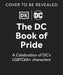 The DC Book of Pride : A Celebration of DC's Queer Characters by DK Extended Range Dorling Kindersley Ltd