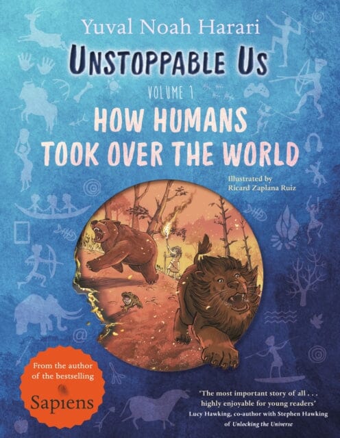 Unstoppable Us, Volume 1: How Humans Took Over the World by Yuval Noah Harari Extended Range Penguin Random House Children's UK