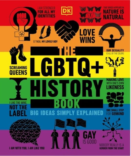 The LGBTQ + History Book : Big Ideas Simply Explained by DK Extended Range Dorling Kindersley Ltd
