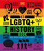 The LGBTQ + History Book : Big Ideas Simply Explained by DK Extended Range Dorling Kindersley Ltd