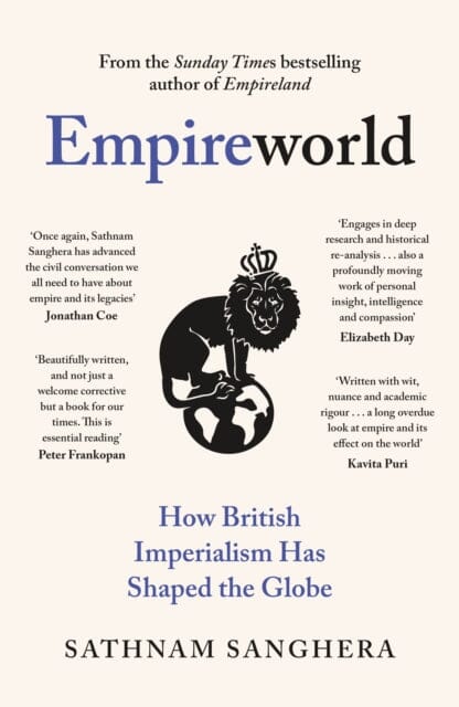 Empireworld : How British Imperialism Has Shaped the Globe by Sathnam Sanghera Extended Range Penguin Books Ltd