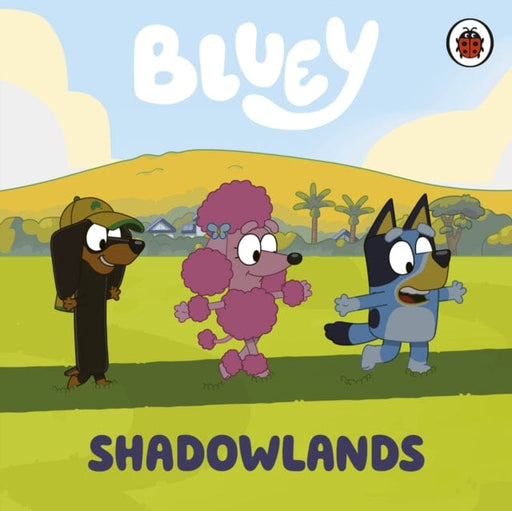 Bluey: Shadowlands by Bluey Extended Range Penguin Random House Children's UK