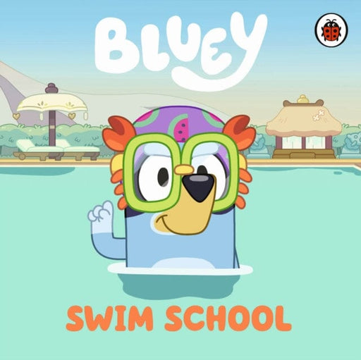 Bluey: Swim School by Bluey Extended Range Penguin Random House Children's UK
