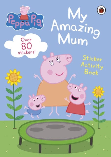 Peppa Pig: My Amazing Mum : Sticker Activity Book by Peppa Pig Extended Range Penguin Random House Children's UK
