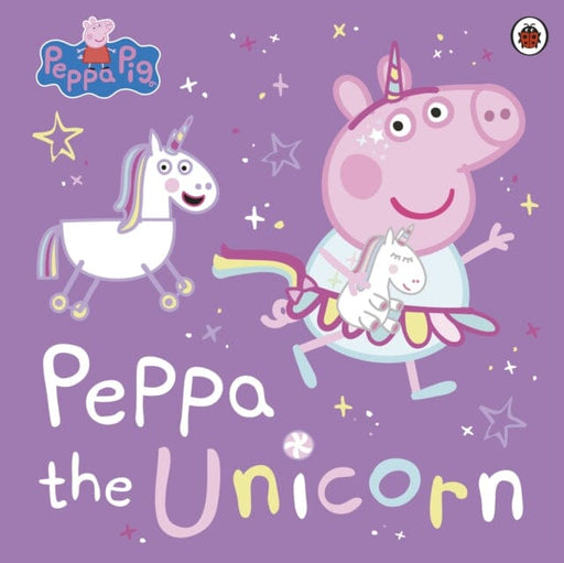 Peppa Pig: Peppa the Unicorn by Peppa Pig Extended Range Penguin Random House Children's UK