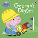 Peppa Pig: George's Digger by Peppa Pig Extended Range Penguin Random House Children's UK