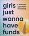 Girls Just Wanna Have Funds : A Feminist Guide to Investing Extended Range Dorling Kindersley Ltd