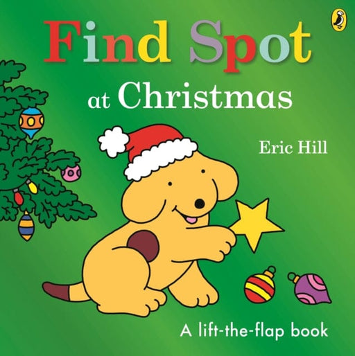 Find Spot at Christmas by Eric Hill Extended Range Penguin Random House Children's UK