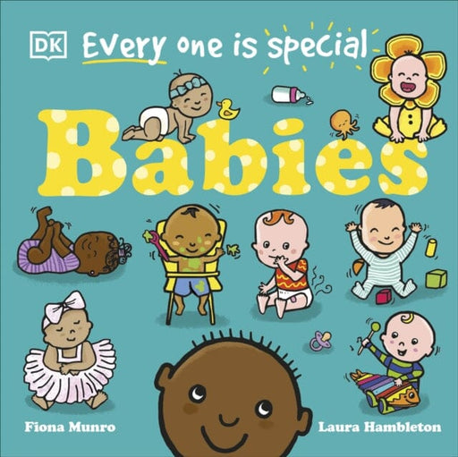 Every One Is Special: Babies by Fiona Munro Extended Range Dorling Kindersley Ltd