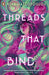 Threads That Bind by Kika Hatzopoulou Extended Range Penguin Random House Children's UK