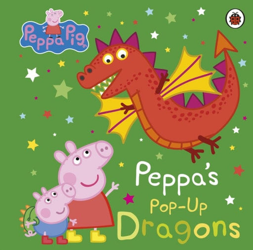 Peppa Pig: Peppa's Pop-Up Dragons : A pop-up book by Peppa Pig Extended Range Penguin Random House Children's UK