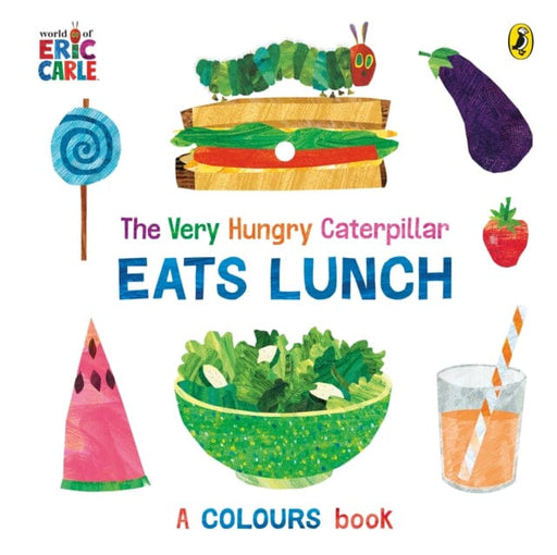 The Very Hungry Caterpillar Eats Lunch by Eric Carle Extended Range Penguin Random House Children's UK