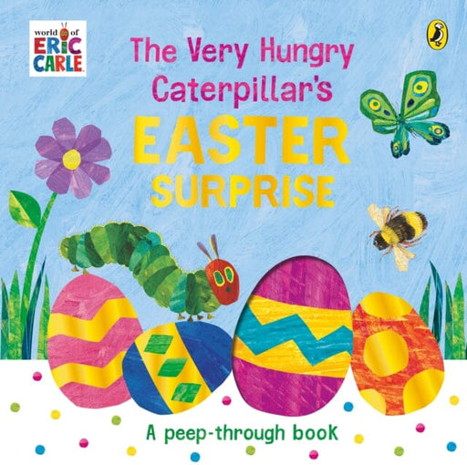 The Very Hungry Caterpillar's Easter Surprise Extended Range Penguin Random House Children's UK