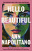 Hello Beautiful : THE INSTANT NEW YORK TIMES BESTSELLER by Ann Napolitano Extended Range Penguin Books Ltd