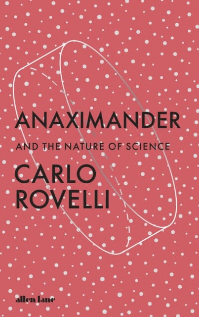 Anaximander : And the Nature of Science Extended Range Penguin Books Ltd