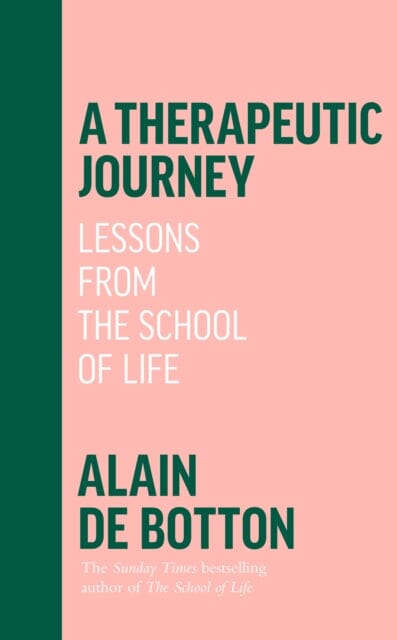 A Therapeutic Journey : Lessons from the School of Life by Alain de Botton Extended Range Penguin Books Ltd