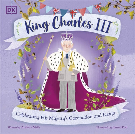 King Charles III : Celebrating His Majesty's Coronation and Reign Extended Range Dorling Kindersley Ltd