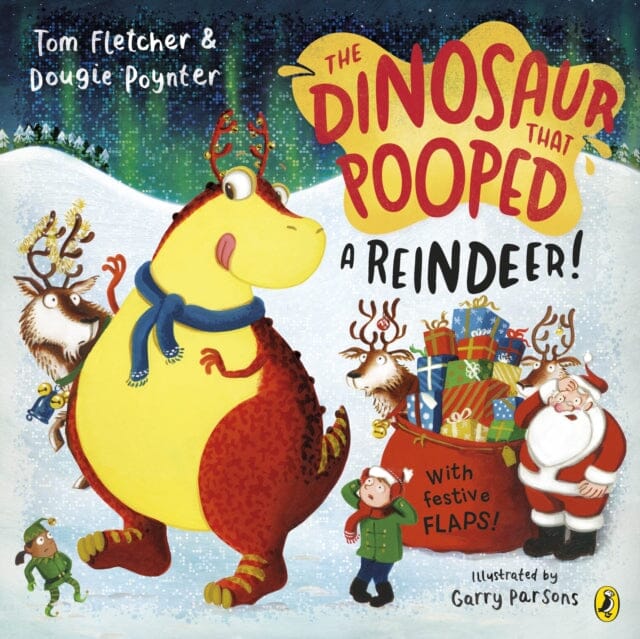 The Dinosaur that Pooped a Reindeer! : A festive lift-the-flap adventure by Tom Fletcher Extended Range Penguin Random House Children's UK