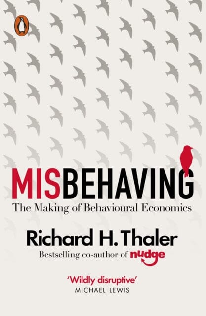 Misbehaving: The Making of Behavioural Economics by Richard H. Thaler Extended Range Penguin Books Ltd