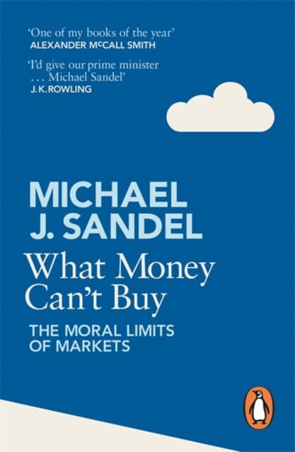 What Money Can't Buy: The Moral Limits of Markets by Michael J. Sandel Extended Range Penguin Books Ltd