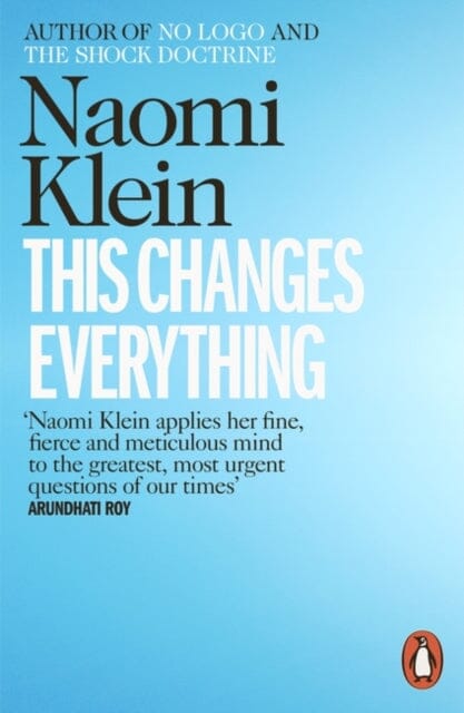 This Changes Everything: Capitalism vs. the Climate by Naomi Klein Extended Range Penguin Books Ltd
