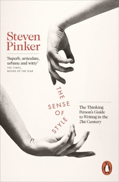 The Sense of Style: The Thinking Person's Guide to Writing in the 21st Century by Steven Pinker Extended Range Penguin Books Ltd