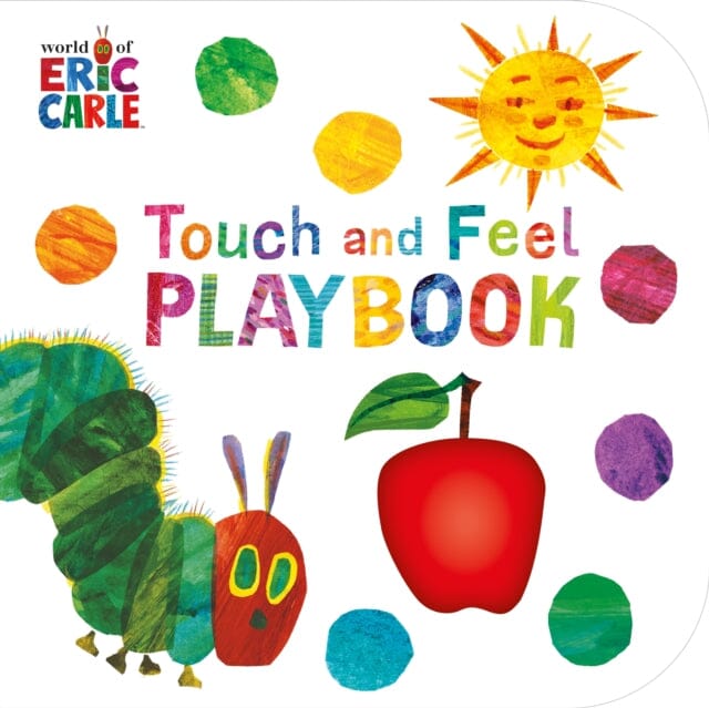 The Very Hungry Caterpillar: Touch and Feel Playbook by Eric Carle Extended Range Penguin Random House Children's UK