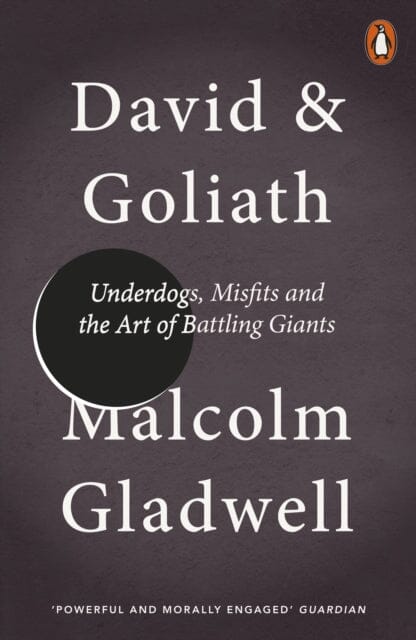 David and Goliath: Underdogs, Misfits and the Art of Battling Giants by Malcolm Gladwell Extended Range Penguin Books Ltd