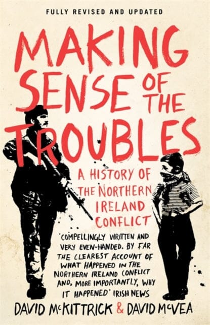 Making Sense of the Troubles: A History of the Northern Ireland Conflict by David McKittrick Extended Range Penguin Books Ltd