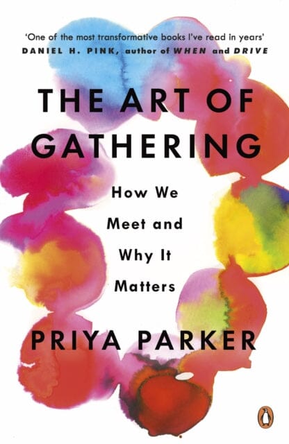 The Art of Gathering: How We Meet and Why It Matters by Priya Parker Extended Range Penguin Books Ltd