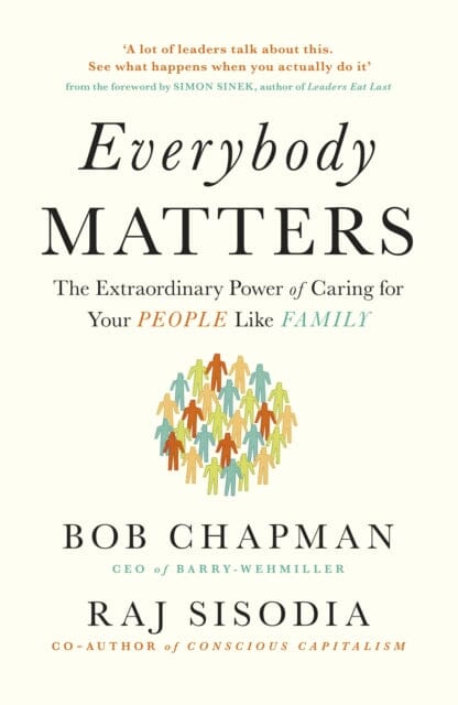 Everybody Matters: The Extraordinary Power of Caring for Your People Like Family by Bob Chapman Extended Range Penguin Books Ltd