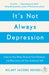 It's Not Always Depression by Hilary Jacobs Hendel Extended Range Penguin Books Ltd