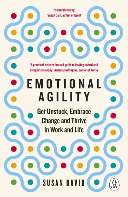 Emotional Agility: Get Unstuck, Embrace Change and Thrive in Work and Life by Susan David Extended Range Penguin Books Ltd