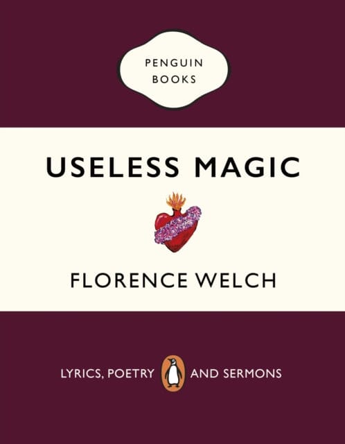 Useless Magic: Lyrics, Poetry and Sermons by Florence Welch Extended Range Penguin Books Ltd