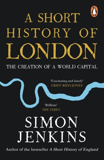 A Short History of London: The Creation of a World Capital by Simon Jenkins Extended Range Penguin Books Ltd