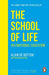 The School of Life: An Emotional Education by Alain de Botton Extended Range Penguin Books Ltd