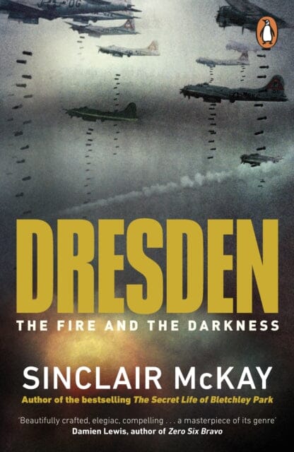 Dresden: The Fire and the Darkness by Sinclair McKay Extended Range Penguin Books Ltd