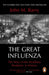 The Great Influenza: The Story of the Deadliest Pandemic in History by John M Barry Extended Range Penguin Books Ltd