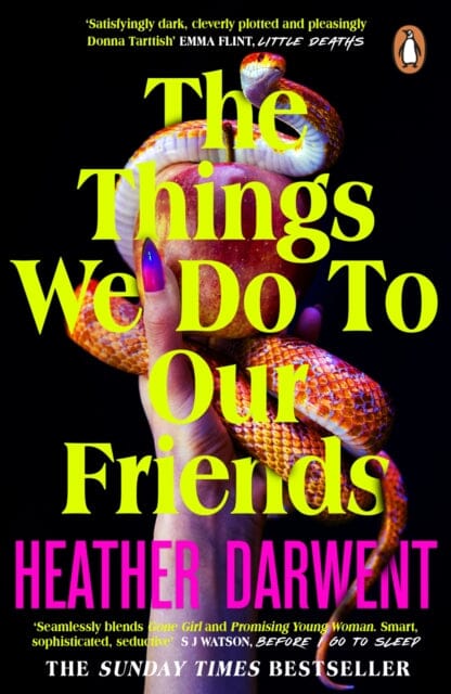The Things We Do To Our Friends : A Sunday Times bestselling deliciously dark, intoxicating, compulsive tale of feminist revenge, toxic friendships, and deadly secrets by Heather Darwent Extended Range Penguin Books Ltd