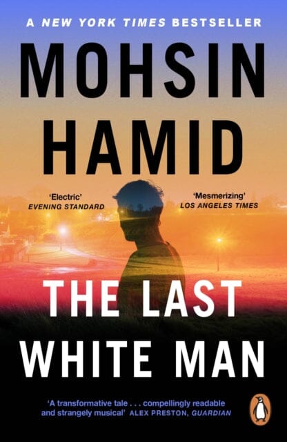 The Last White Man : The New York Times Bestseller 2022 by Mohsin Hamid Extended Range Penguin Books Ltd