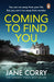 Coming To Find You : the Sunday Times Bestseller and this summer's must-read thriller by Jane Corry Extended Range Penguin Books Ltd