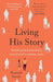 Living His Story: The Archbishop of Canterbury's Lent Book 2021 by The Revd Dr Hannah Steele Extended Range SPCK Publishing