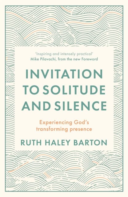 Invitation to Solitude and Silence : Experiencing God's Transforming Presence by Ruth Hayley Barton Extended Range SPCK Publishing