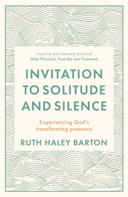Invitation to Solitude and Silence : Experiencing God's Transforming Presence by Ruth Hayley Barton Extended Range SPCK Publishing