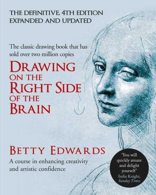 Drawing on the Right Side of the Brain: A Course in Enhancing Creativity and Artistic Confidence by Betty Edwards Extended Range Profile Books Ltd