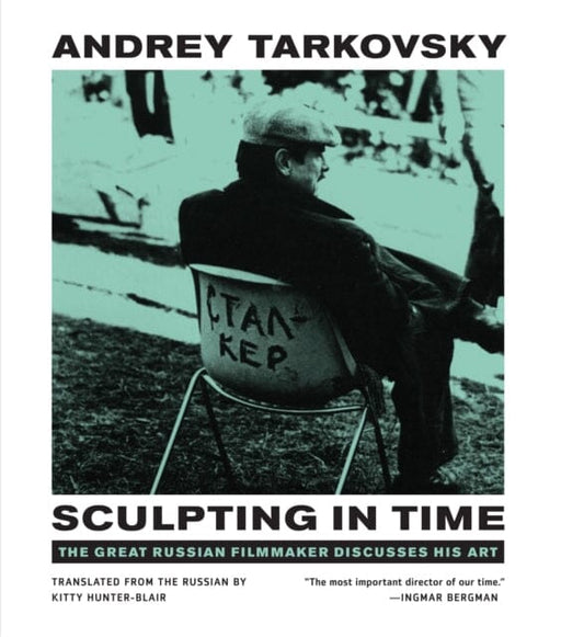 Sculpting in Time: Reflections on the Cinema by Andrey Tarkovsky Extended Range University of Texas Press