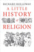 A Little History of Religion by Richard Holloway Extended Range Yale University Press